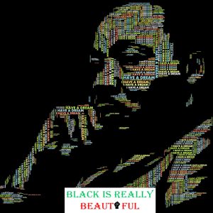 Martin-Luther-King I have a dream Black is really beautiful